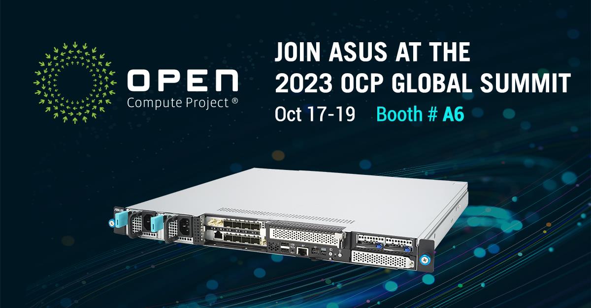 Solutions Beyond Limits: ASUS Empowers AI, Cloud, Telco, and more. Oct 17-19 Booth #A6 at Open Compute Project